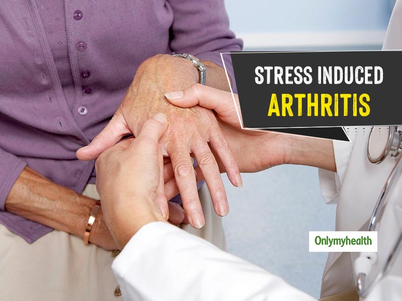 Stress Induced Arthritis: Symptoms and How To Treat The Condition